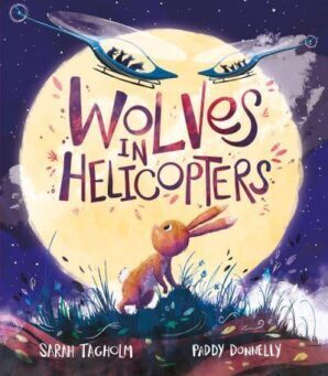 But Wolves in Helicopters Sarah Tagholm