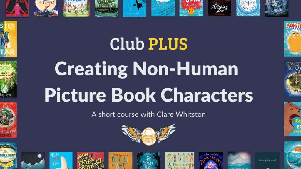Clare Whitston Creating non-human Picture Book Characters